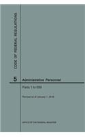 Code of Federal Regulations Title 5, Administrative Personnel Parts 1-699, 2018: (Code of Federal Regulations)