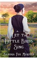 Let the Little Birds Sing