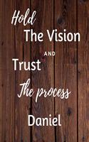 Hold The Vision and Trust The Process Daniel's: 2020 New Year Planner Goal Journal Gift for Daniel / Notebook / Diary / Unique Greeting Card Alternative