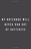 My notebook will never run out of batteries