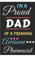 I'm A Proud Dad Of A Freaking Awesome Pharmacist
