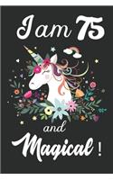 I am 75 and Magical: Cute Unicorn Journal and Happy Birthday Notebook/Diary, Cute Unicorn Birthday Gift for 75th Birthday for beautiful girl.