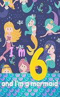 I'm 6 and I'm a mermaid: A birthday journal for 6 years old girl in cute mermaid theme, 8.5X11 inches notebook, 100 blank page journal with multiple cute lay out for writing