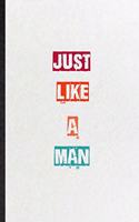 Just Like A Man