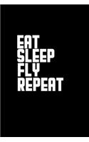 Eat Sleep Fly Repeat