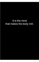 It is the mind that makes the body rich.