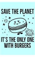 Save The Planet It's The Only One With Burgers: Global Warming Notebook- Journal-Diary-Organizer Gift For Christmas and Birthday (6x9) 100 Pages Blank Lined Composition College Ruled For Activists