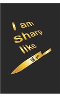 I am sharp like