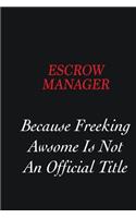 Escrow Manager Because Freeking Awsome is not an official title: Writing careers journals and notebook. A way towards enhancement