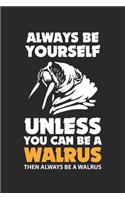 Always be yourself unless you can be a Walrus then always be a Walrus