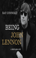 Being John Lennon: A Restless Life