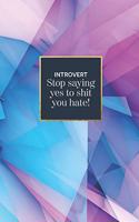 Introvert stop saying yes to shit you hate