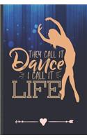 They Call It Dance I Call It Life