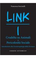 LINK I - Crudeltà su Animali e Pericolosità Sociale. Introduzione alla Zoantropologia della Devianza.