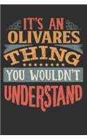 It's An Olivares Thing You Wouldn't Understand: Want To Create An Emotional Moment For A Olivares Family Member ? Show The Olivares's You Care With This Personal Custom Gift With Olivares's Very O