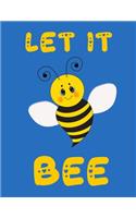 Let It Bee: Bumblebee Composition Notebook Bee Journal. 8.5 x 11" - 110 Pages - School Book - Legal Pad - Helpful Beekeeper Record Book - Homesteader sketch pad