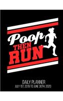 Poop Then Run Daily Planner July 1st, 2019 To June 30th, 2020: Funny Half Marathon First Race Men Daily Planner