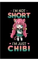 I'm Not Short I'm Just Chibi: Anime Notebook to Write in, 6x9, Lined, 120 Pages Journal