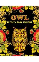 Owls Activity Book for Kids: Best Creative and Unique Coloring Books with 50+ design every one loved it