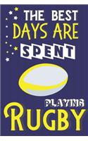 The Best Days Are Spent Playing Rugby: Rugby Gifts for Men: Blue & Yellow Notebook or Journal