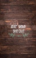 Sort Your $hit Out