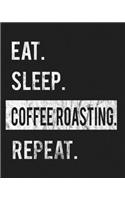 Eat Sleep Coffee Roasting Repeat: Enthusiasts Gratitude Journal Planner 386 Pages Notebook Black Print 193 Days 8"x10" Thick Book