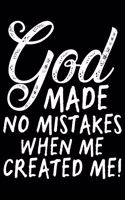 God Make No Mistakes When Me Created Me!