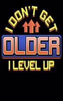 I Don't Get Older I Level Up