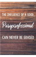 The Influence of a Good Paraprofessional Can Never Be Erased: 6x9" Dot Bullet Wood Notebook/Journal Funny Gift Idea For Paraprofessionals