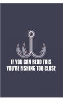 If You Can Read This You're Fishing Too Close