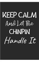 Keep Calm And Let The ChinPin Handle It: Lined Journal, 120 Pages, 6 x 9, ChinPin Dog Owner Gift Idea, Black Matte Finish (Keep Calm And Let The ChinPin Handle It Journal)