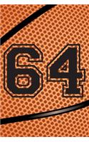 64 Journal: A Basketball Jersey Number #64 Sixty Four Notebook For Writing And Notes: Great Personalized Gift For All Players, Coaches, And Fans (Black Dimple S