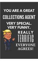 You Are A Great Collections Agent Very Special. Very Funny. Really Terrific Everyone Agrees! Notebook: Trump Gag, Lined Journal, 120 Pages, 6 x 9, Matte Finish