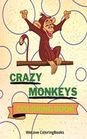 Crazy Monkeys Coloring Book: Crazy Monkeys Coloring Book Adorable Monkeys Coloring Pages for Kids 25 Incredibly Cute and Lovable Monkeys