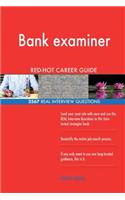 Bank examiner RED-HOT Career Guide; 2567 REAL Interview Questions