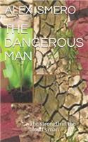 The Dangerous Man: The Strength in the Blood's Man