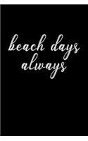 Beach Days Always: Blank Lined Journal Notebook, 120 Pages, Matte, Softcover, 6x9 Diary with a Summer Vibes Slogan Cover