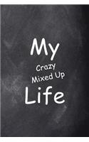 2019 Weekly Planner My Crazy Mixed Up Life Funny Chalkboard Design 134 Pages: (Notebook, Diary, Blank Book)(2019 Planners Calendars Organizers Datebooks Appointment Books Agendas)