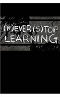 Never Stop Learning