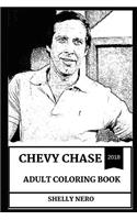 Chevy Chase Adult Coloring Book: Emmy Award and Golden Globe Award Winner, Legendary Comedian and Snl Star Inspired Adult Coloring Book