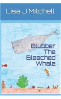 Blubber the Bleached Whale