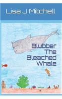 Blubber The Bleached Whale