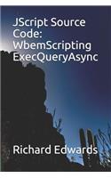 JScript Source Code: WbemScripting ExecQueryAsync