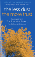 Less Dust, the More Trust: Participating in the Shamatha Project, Meditation and Science