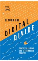 Beyond the Digital Divide: Contextualizing the Information Society
