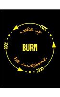 Wake Up Burn Be Awesome Gift Notebook for a Waste Incineration Plant Worker, Wide Ruled Journal