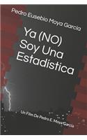 Ya (NO) Soy Una Estadística: Un Film De Pedro E. Moya García