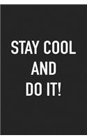 Stay Cool and Do It: A 6x9 Inch Matte Softcover Journal Notebook with 120 Blank Lined Pages