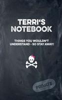 Terri's Notebook Things You Wouldn't Understand So Stay Away! Private: Lined Journal / Diary with Funny Cover 6x9 108 Pages