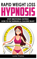 Rapid Weight Loss Hypnosis: Extreme Weight-Loss Hypnosis for Woman! How to Fat Burning and Calorie Blast, Lose Weight with Meditation and Affirmations, Mini Habits, Self-Hypnos